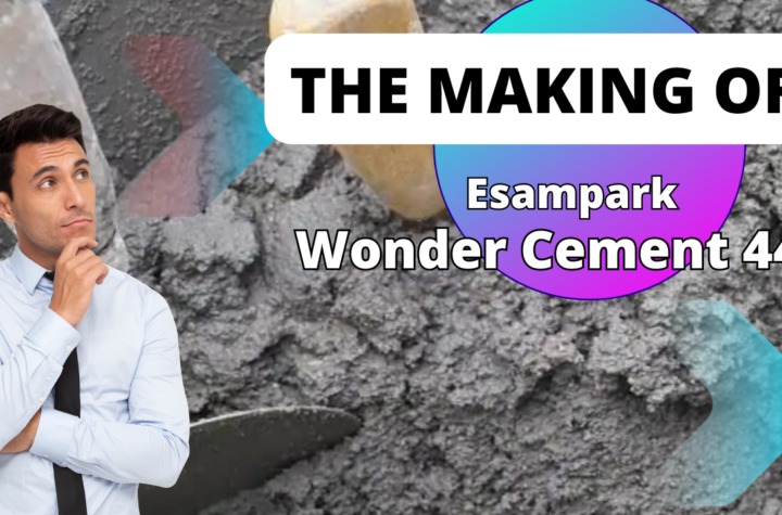 The Making of Esampark Wonder Cement 444